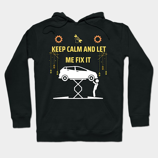 Keep calm and let me fix it funny mechanic gift Hoodie by ARTA-ARTS-DESIGNS